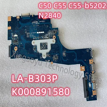 LA-B303P K000891580 Для Toshiba Satellite C50 C55 C55-b5202 Материнская плата ноутбука N2840 процессор Идеальный Тест В Порядке Подержанный