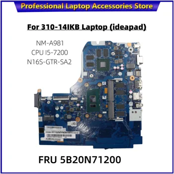 Для Lenovo ideapad 310-14IKB Материнская плата ноутбука Процессор I5-7200 Nvidia N16S-GTR-SA2 NM-A981 FRU 5B20N71200