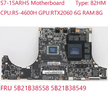 Материнская плата S7-15ARH5 5B21B38558 5B21B38549 для ноутбука Lenovo Legion S7-15ARH5 82HM R5-4600H RTX2060 6G RAM: 8G 100% Тест В порядке